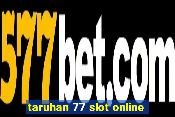 taruhan 77 slot online