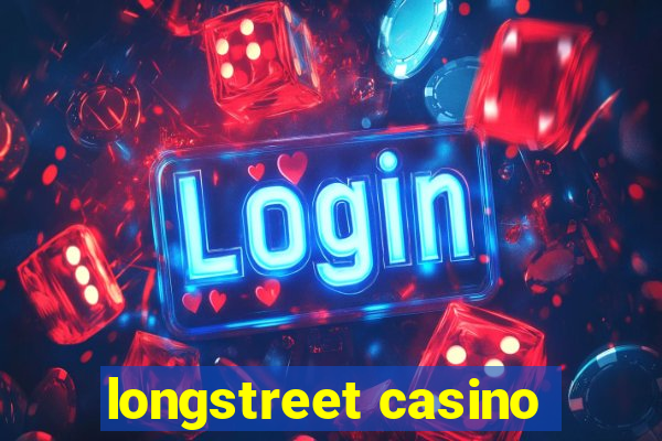 longstreet casino