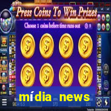 mídia news últimas notícias