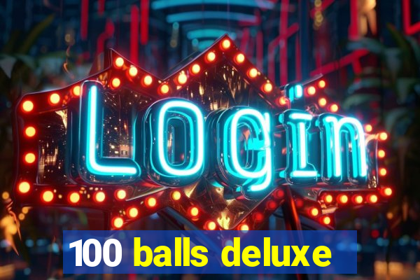 100 balls deluxe