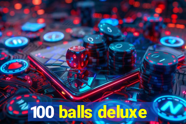 100 balls deluxe