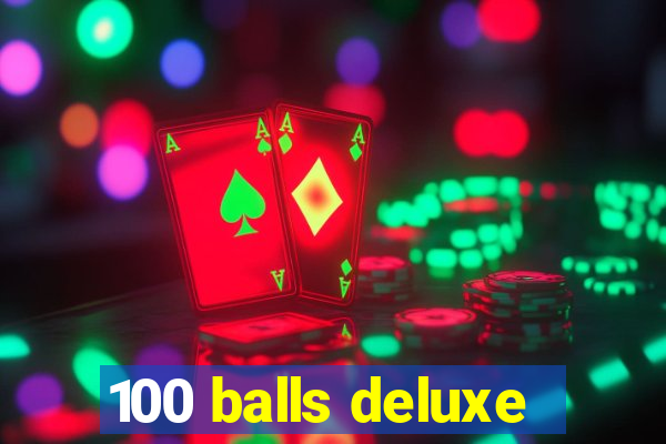 100 balls deluxe