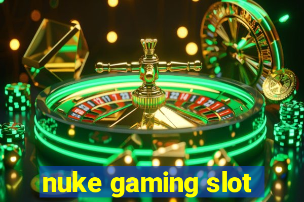 nuke gaming slot