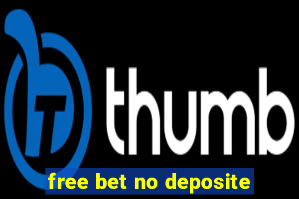 free bet no deposite