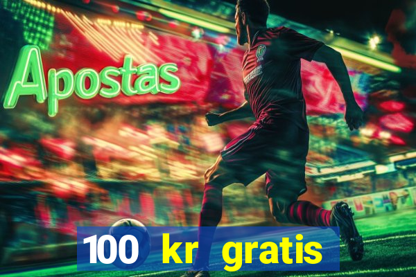 100 kr gratis casino mobil