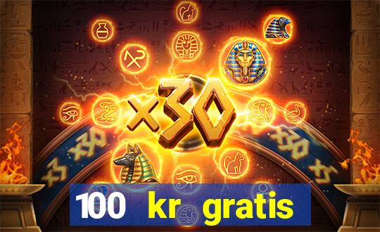 100 kr gratis casino mobil