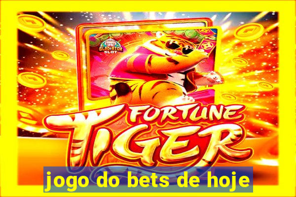 jogo do bets de hoje