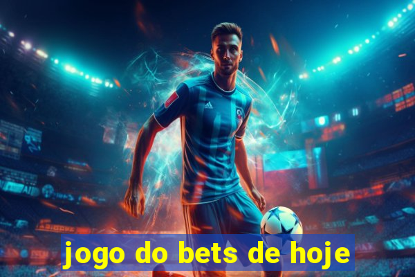 jogo do bets de hoje