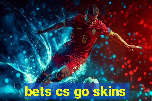 bets cs go skins