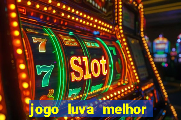 jogo luva melhor do mundo