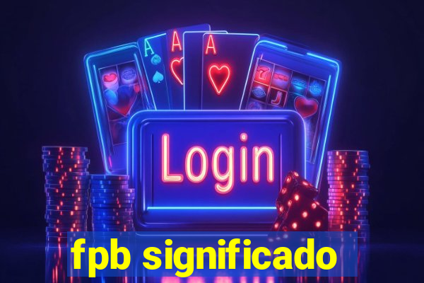 fpb significado