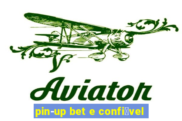 pin-up bet e confi谩vel