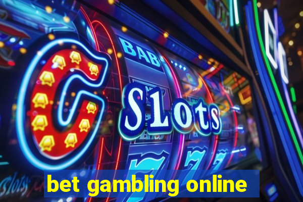 bet gambling online