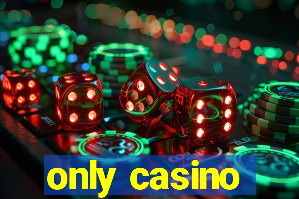 only casino