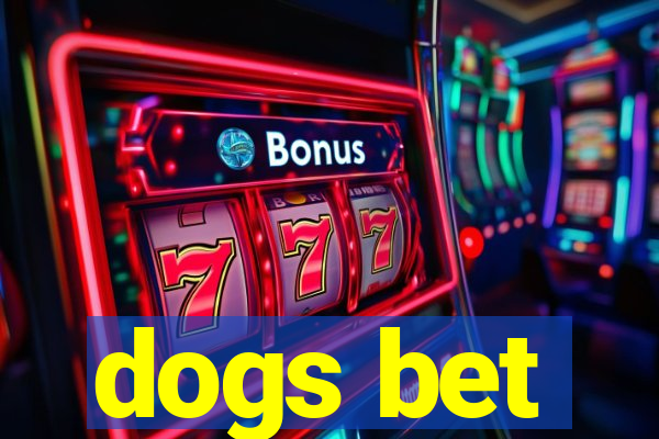 dogs bet