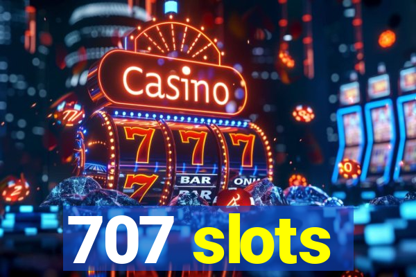 707 slots