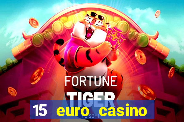 15 euro casino bonus ohne einzahlung