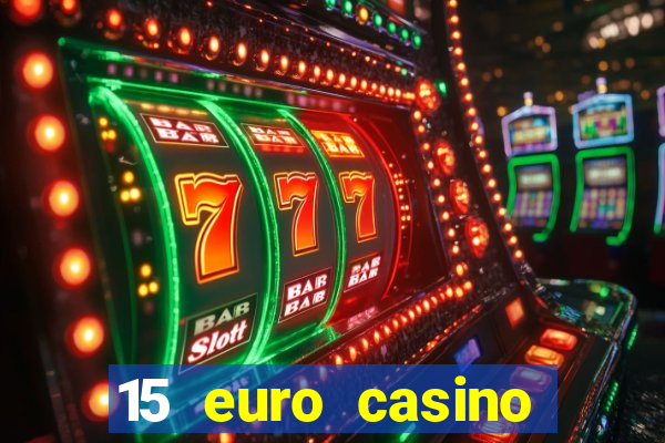 15 euro casino bonus ohne einzahlung