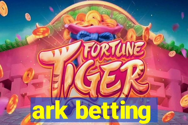 ark betting