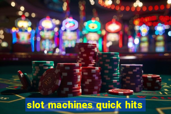 slot machines quick hits