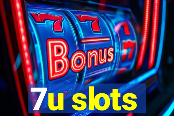 7u slots