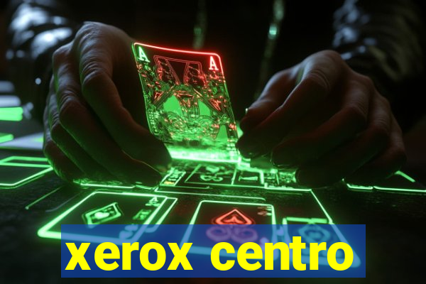 xerox centro