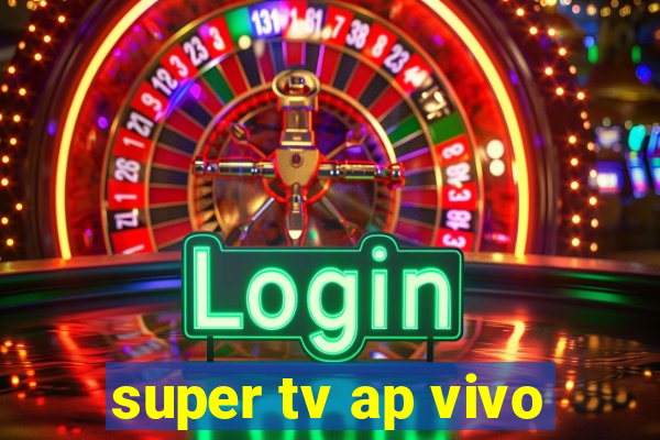 super tv ap vivo