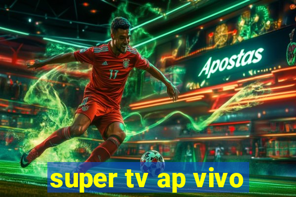 super tv ap vivo