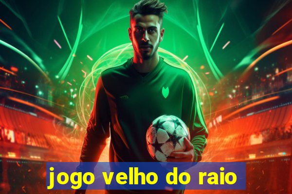 jogo velho do raio