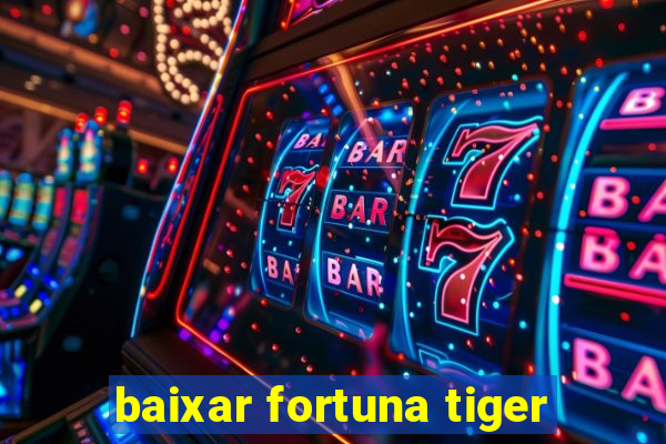 baixar fortuna tiger