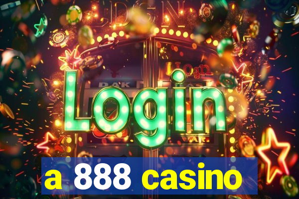 a 888 casino