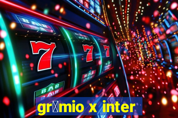 gr锚mio x inter