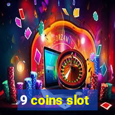 9 coins slot