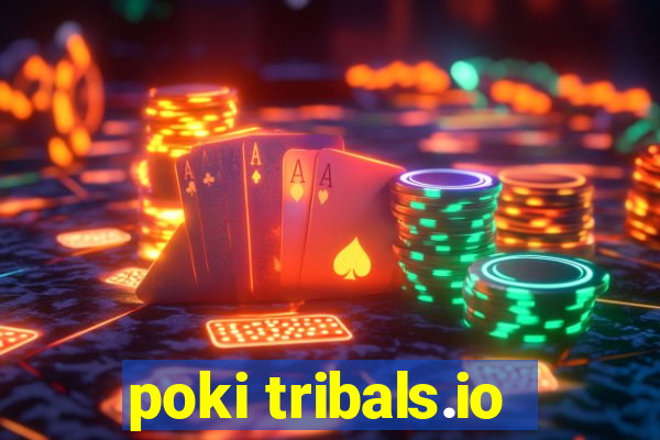 poki tribals.io