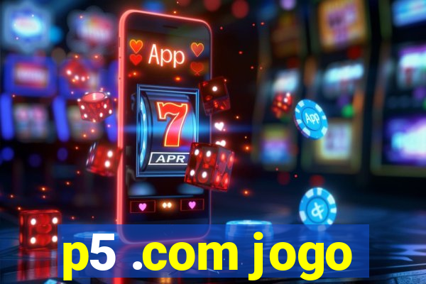 p5 .com jogo