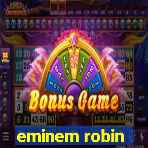 eminem robin