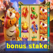 bonus stake