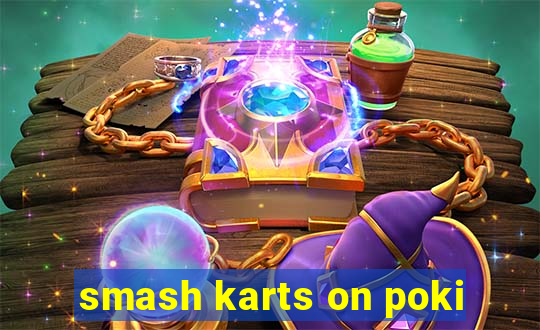 smash karts on poki