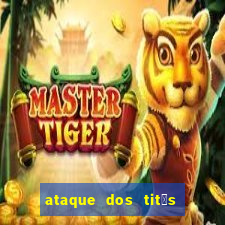 ataque dos tit茫s filme online dublado