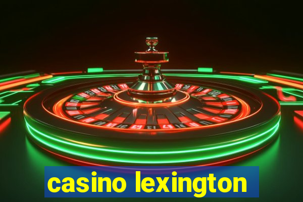 casino lexington