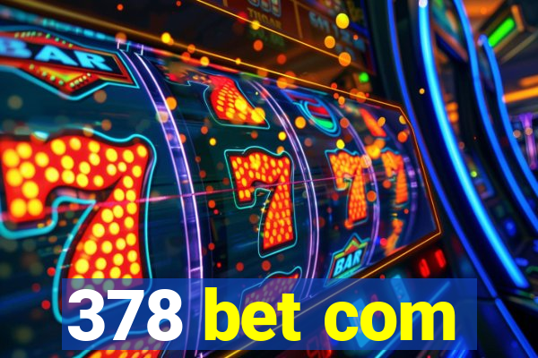 378 bet com