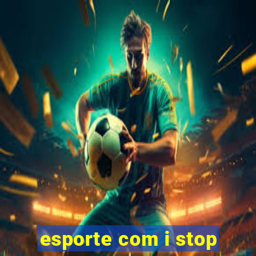 esporte com i stop