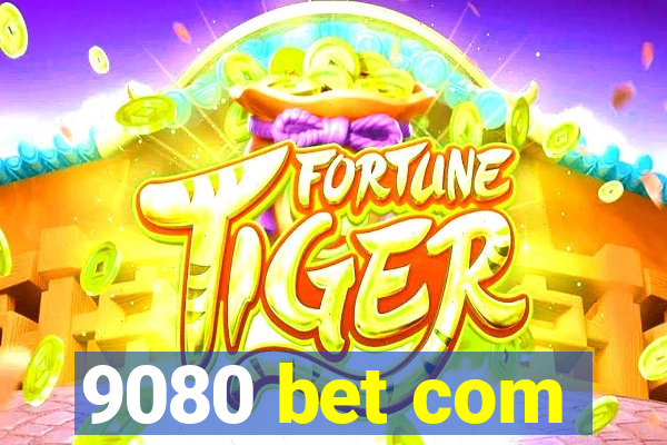 9080 bet com