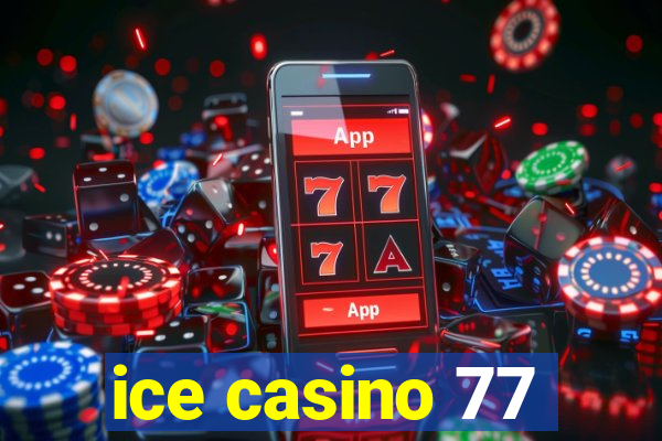 ice casino 77