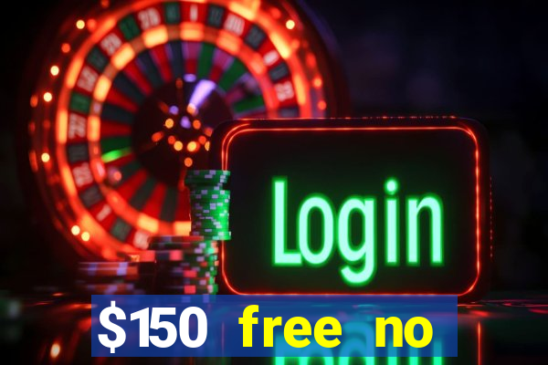 $150 free no deposit casino