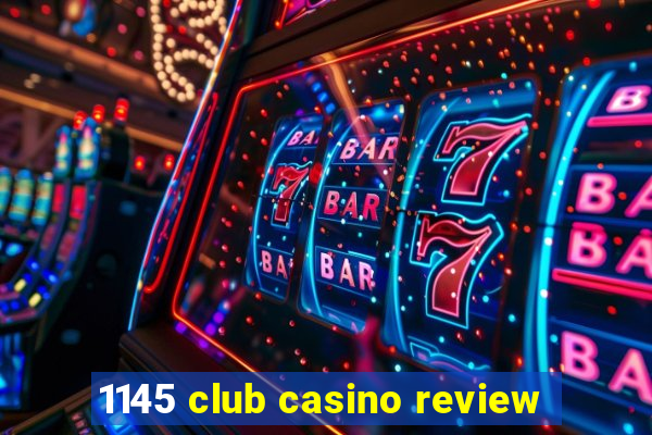 1145 club casino review