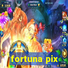 fortuna pix