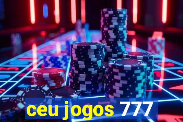 ceu jogos 777