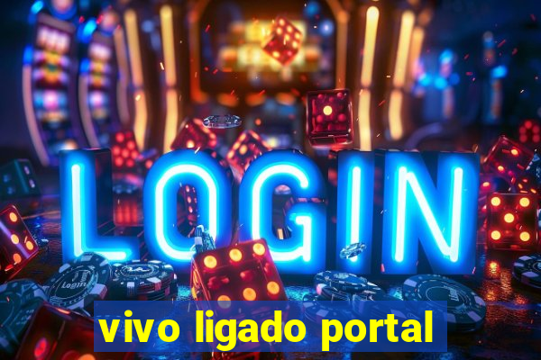 vivo ligado portal