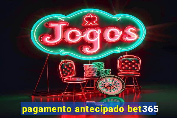 pagamento antecipado bet365